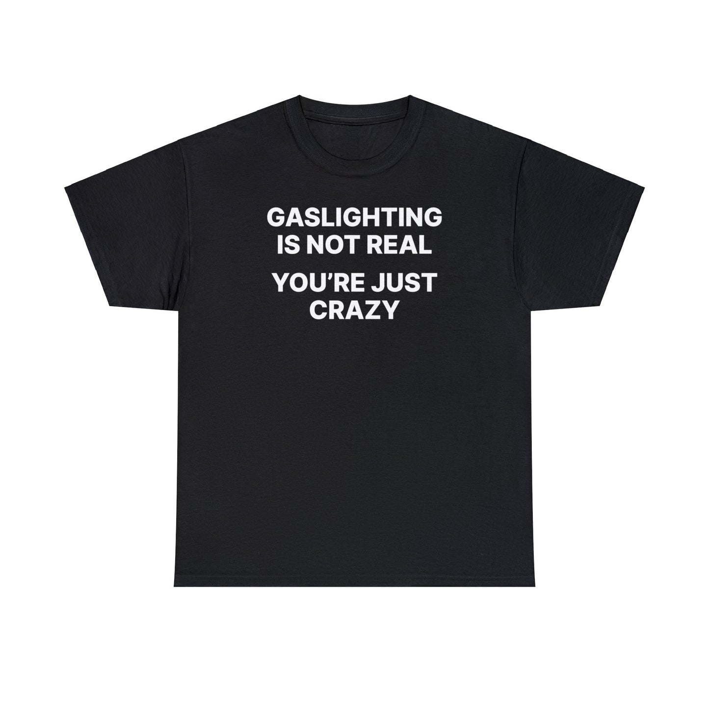 Gaslighting's Not Real Tee