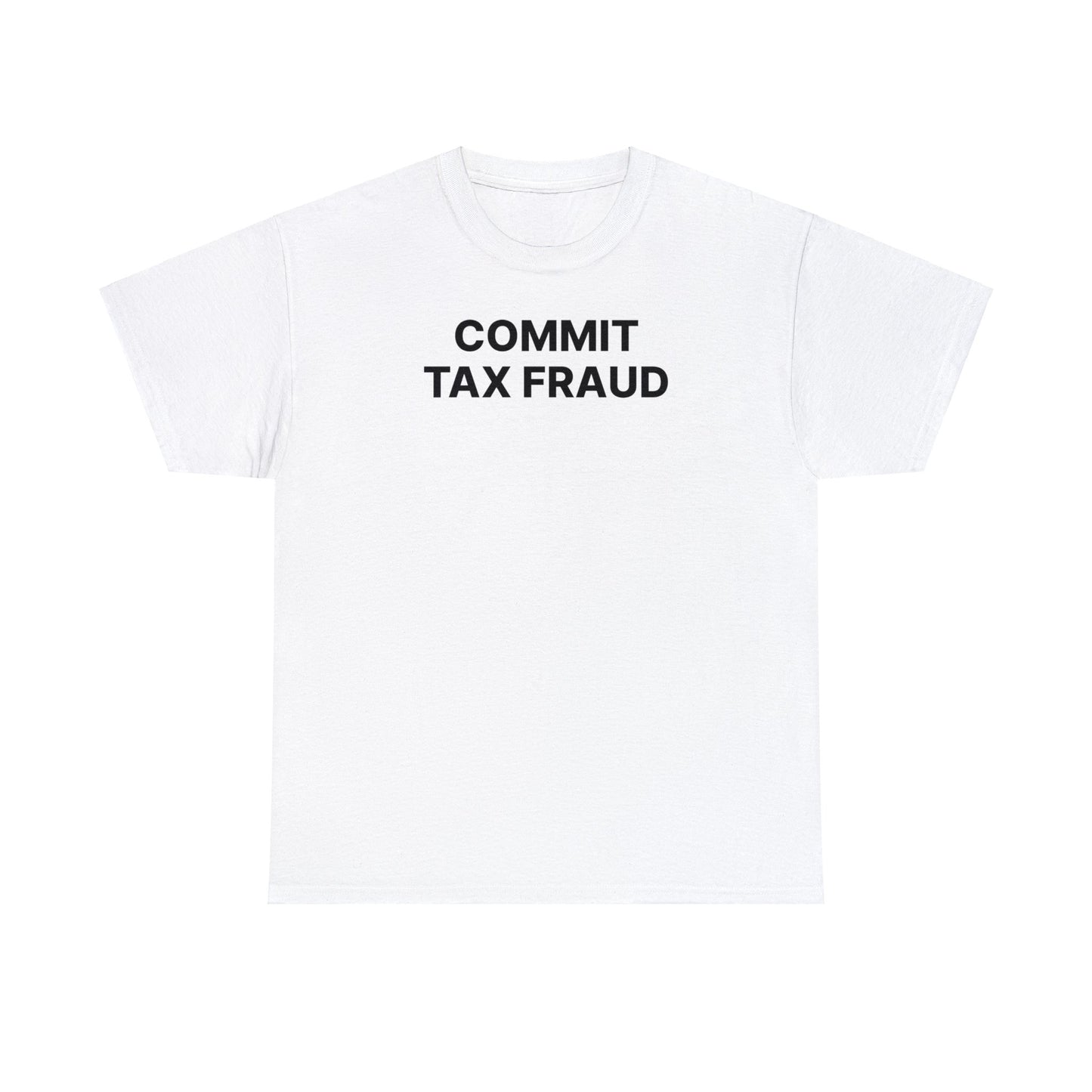 Commit Tax Fraud Tee