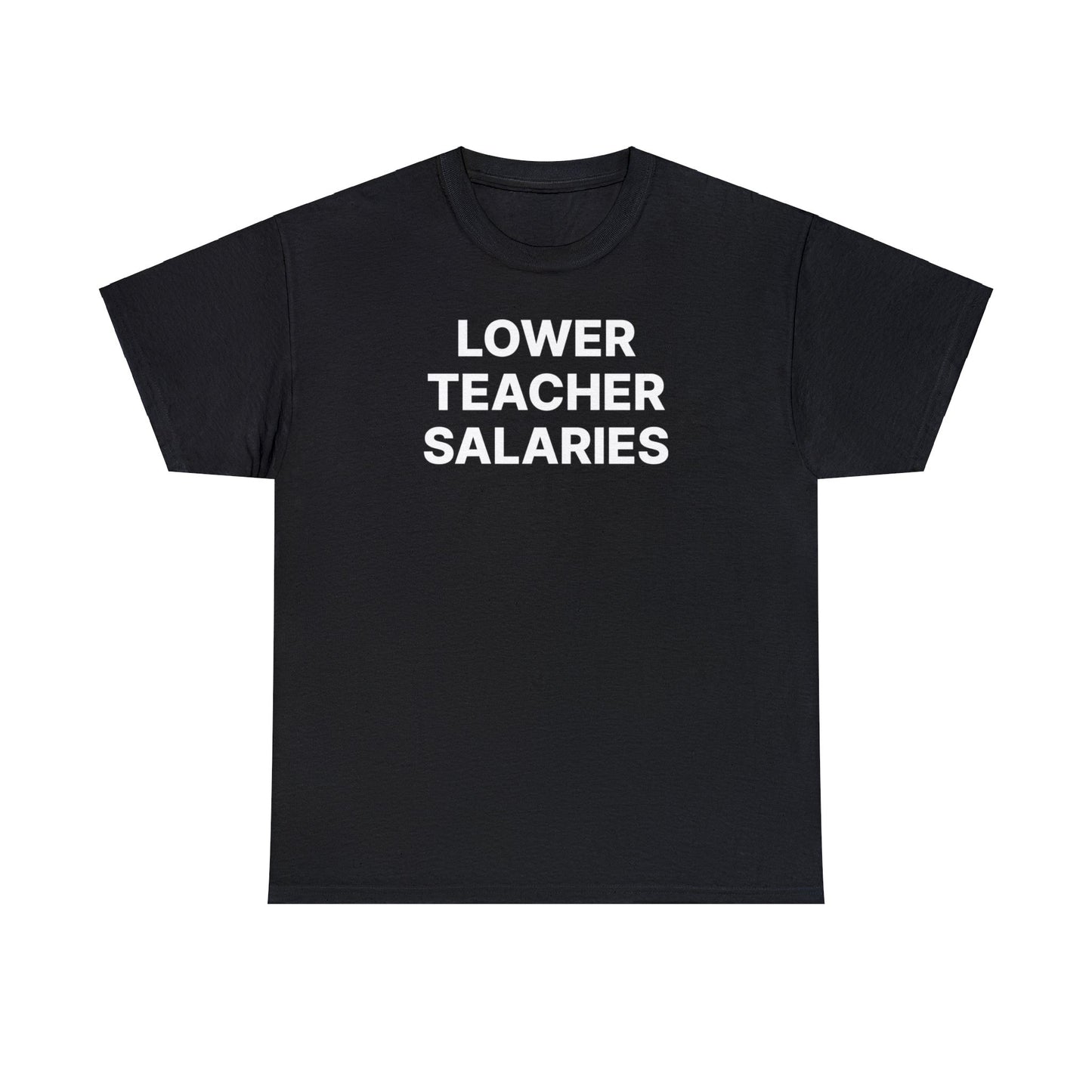 Lower Teacher Salaries Tee