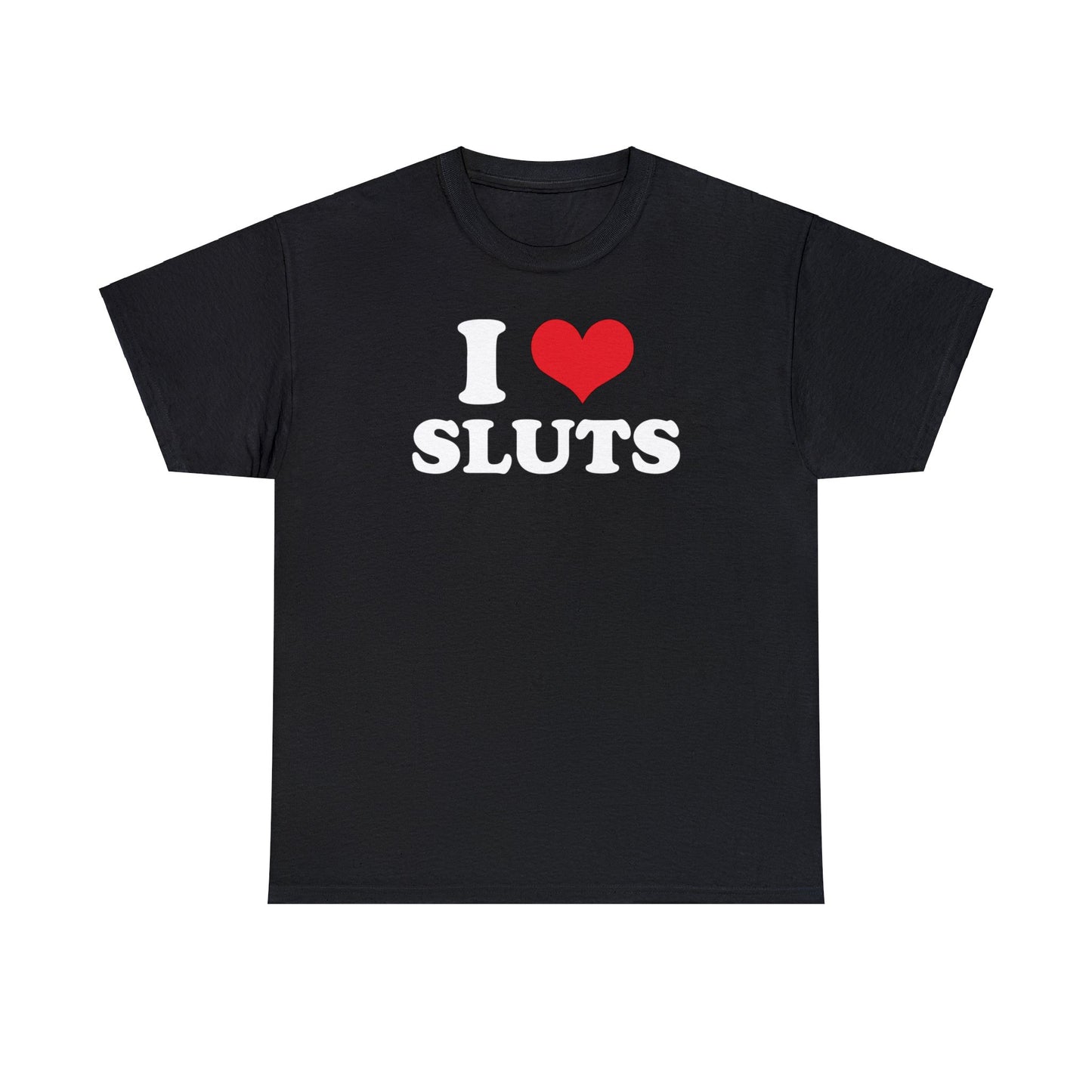 I ❤️ Sluts Tee