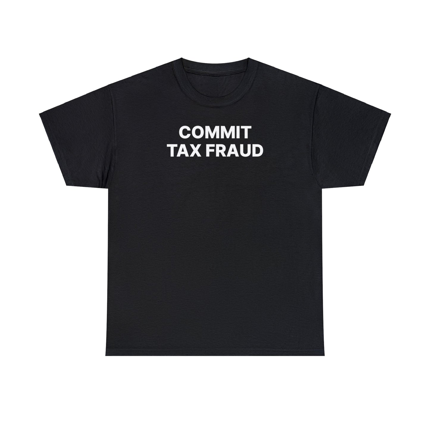 Commit Tax Fraud Tee