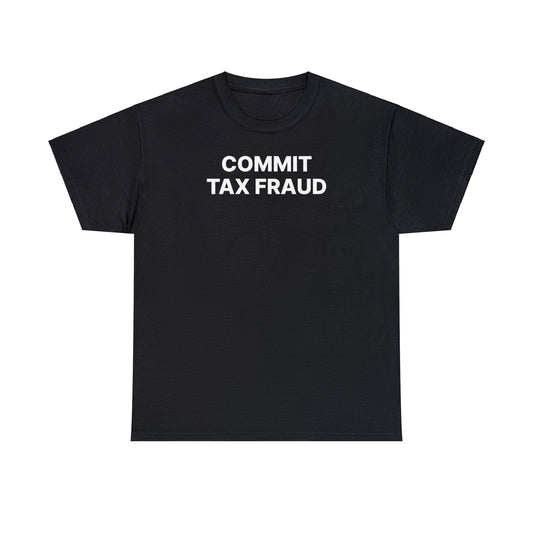 Commit Tax Fraud Tee