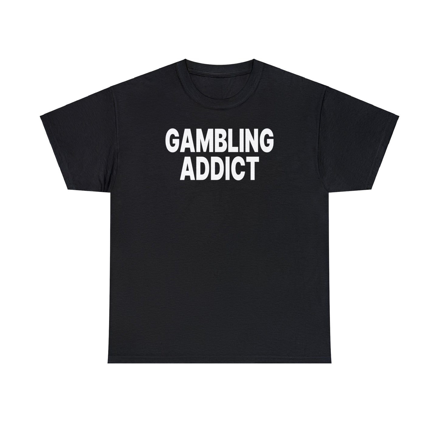 Gambling Addict Tee